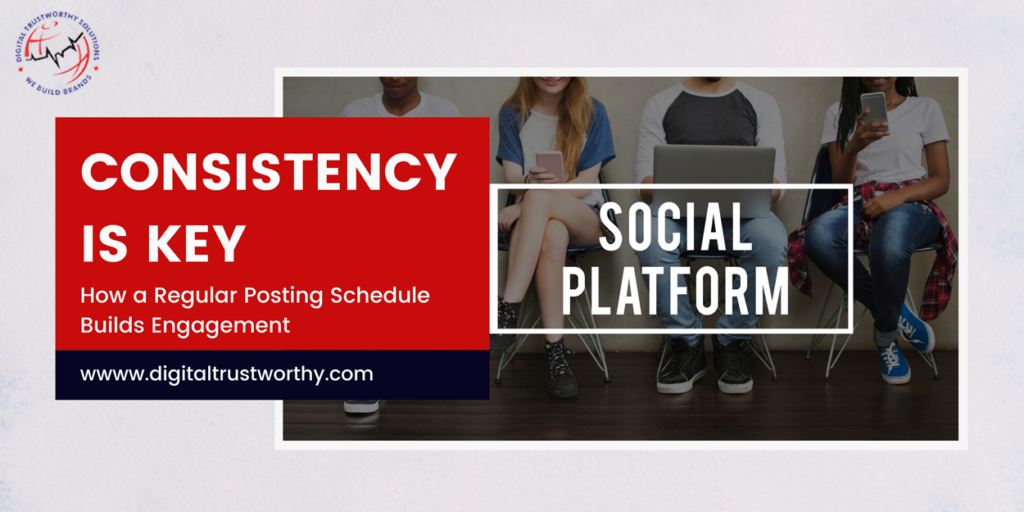 Consistency is Key: How a Regular Posting Schedule Builds Engagement